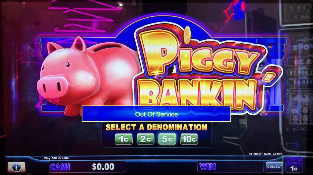Piggy Bankin' slot out of service